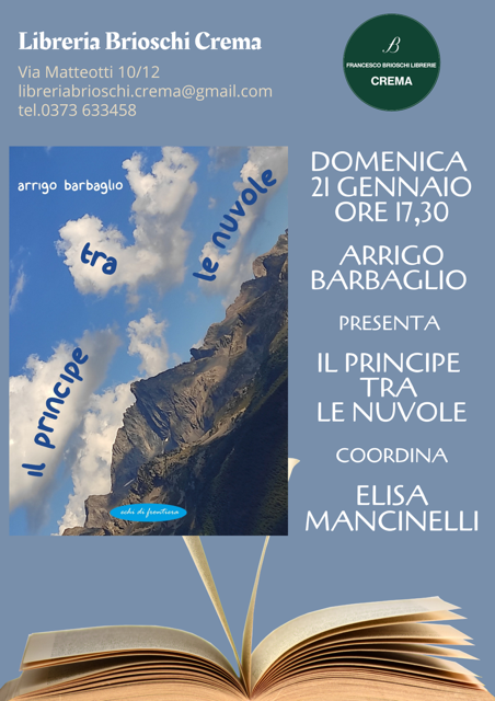 Chapeau al FotoScrittore Arrigo Barbaglio e al suo nuovo libro ‘Il Principe tra le Nuvole’. Domenica presentazione alla Libreria – Caffè Brioschi di Crema