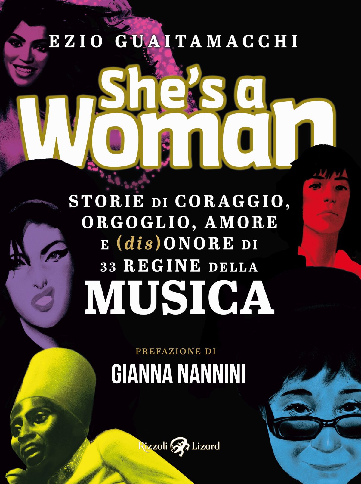 L’8 marzo esce “She’ a woman – Storie di coraggio, orgoglio, amore e (dis)onore di 33 regine della musica”, il nuovo libro di Ezio Guaitamacchi