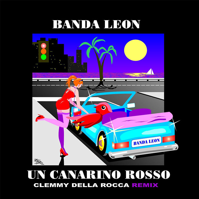 Arriva il remix di “Un canarino rosso”, di Banda Leon, nella versione di Clemmy Della Rocca