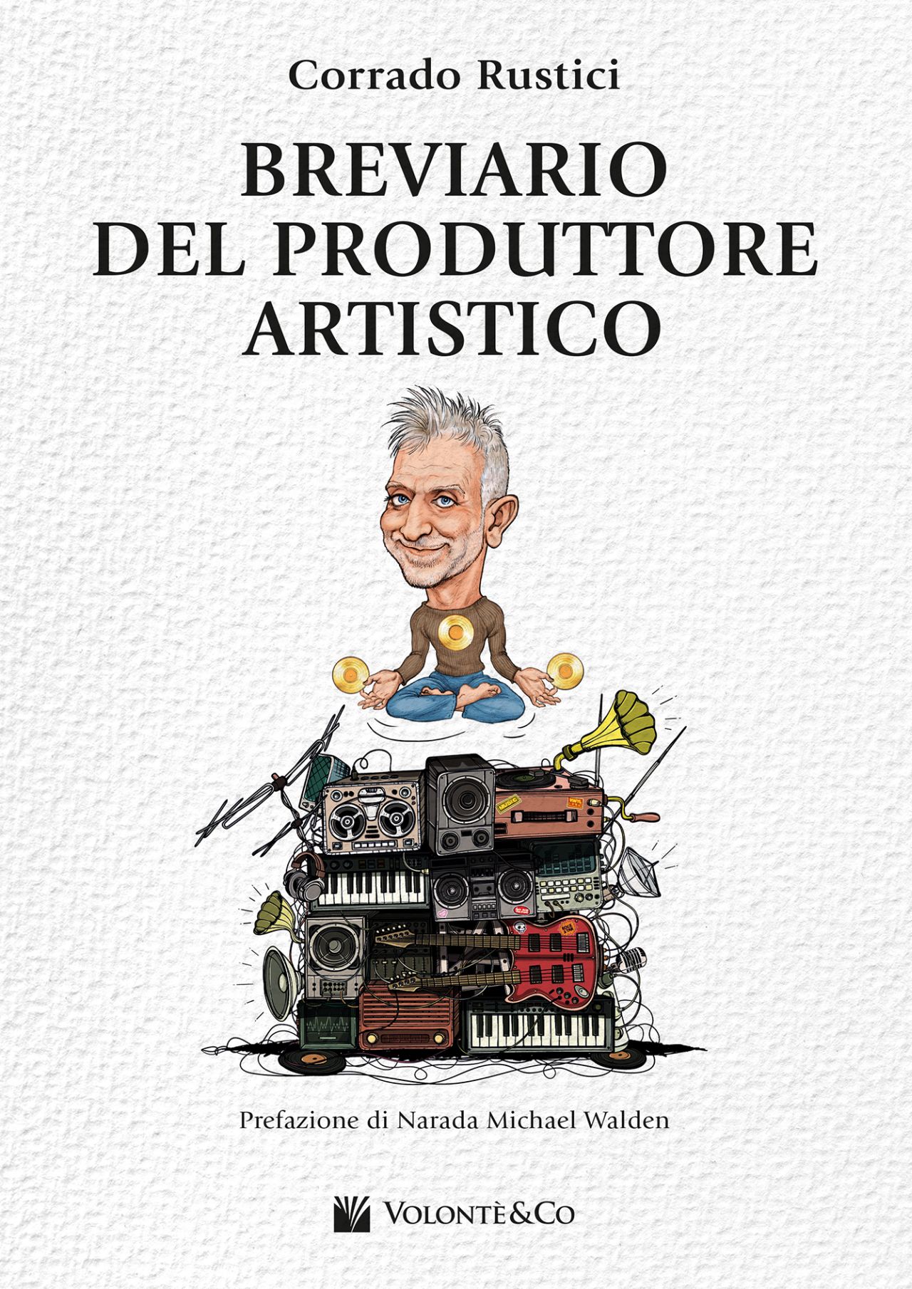 “Breviario del produttore artistico” è il primo libro del chitarrista e produttore discografico Corrado Rustici