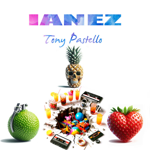 Ianez: “Tony Pastello” è il nuovo singolo
