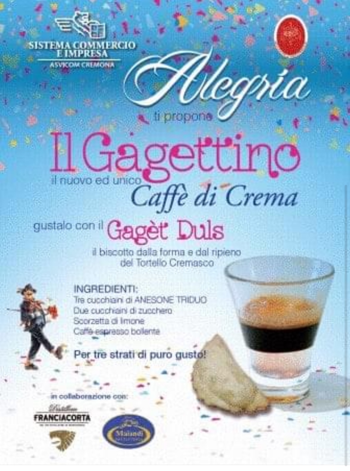 Il “Gagèt Duls” e il “Gagettino”: caffè e dolce ispirati al Tortello Cremasco, beh, meriterebbero di essere ricordati, no? 