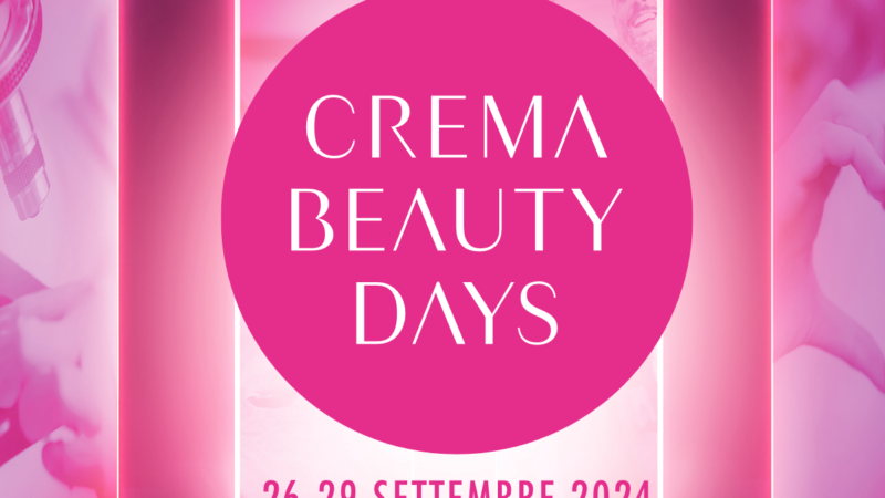 Crema Beauty Days: Un Evento di Eccellenza per la Bellezza e la Cosmesi