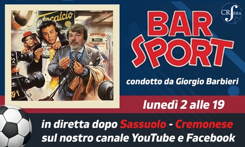 Cremona Sera è pure Social – Web Tv. E col mitico Giorgio Barbieri la Cremonese è da Bar Sport